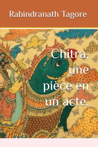 Chitra, une pièce en un acte. von Independently published